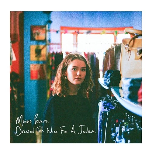 Dressed Too Nice for a Jacket Maisie Peters