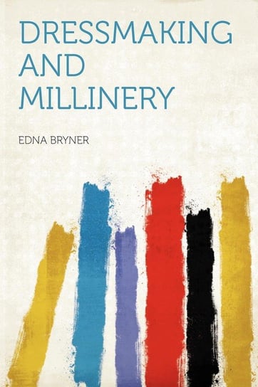 Dressmaking and Millinery Bryner Edna
