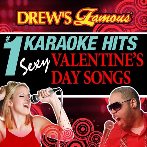 Drew's Famous # 1 Karaoke Hits: Sexy Valentine's Day Songs The Hit Crew