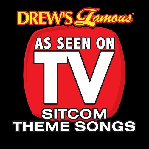 Drew's Famous As Seen On TV: Sitcom Theme Songs The Hit Crew