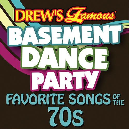 Drew's Famous Basement Dance Party: Favorite Songs Of The 70s The Hit Crew