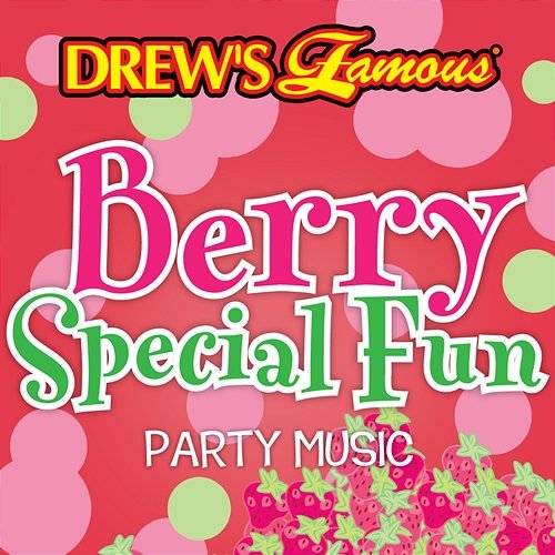 Drew's Famous Berry Special Fun Party Music The Hit Crew