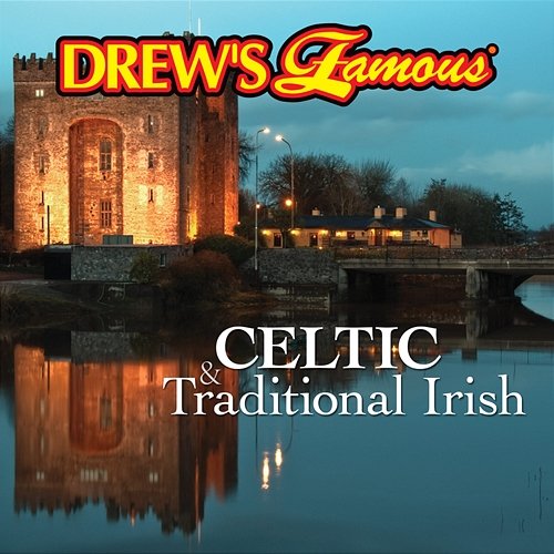 Drew's Famous Celtic & Traditional Irish The Hit Crew