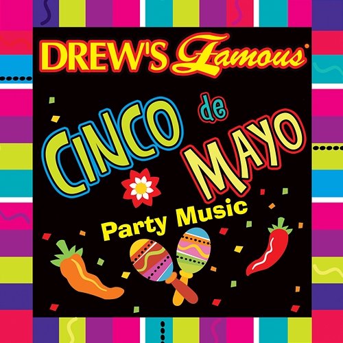 Drew's Famous Cinco De Mayo Party Music The Hit Crew