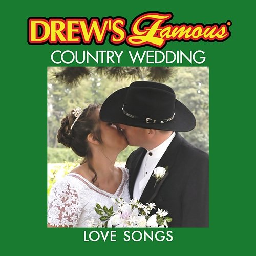 Drew's Famous Country Wedding Love Songs The Hit Crew