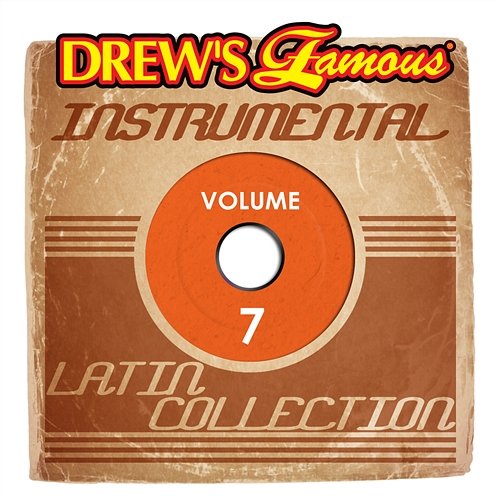 Drew's Famous Instrumental Latin Collection Vol. 7 The Hit Crew