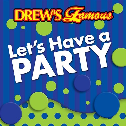 Drew's Famous Let's Have A Party The Hit Crew