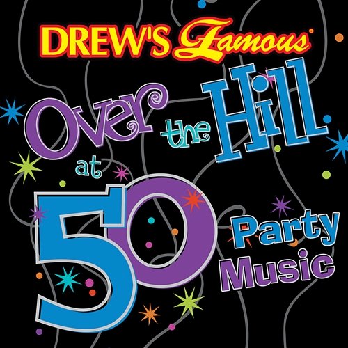 Drew's Famous Over The Hill At 50 Party Music The Hit Crew