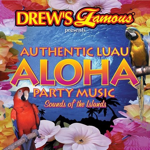 Drew's Famous Presents Authentic Luau Aloha Party Music: Sounds Of The Islands The Hit Crew