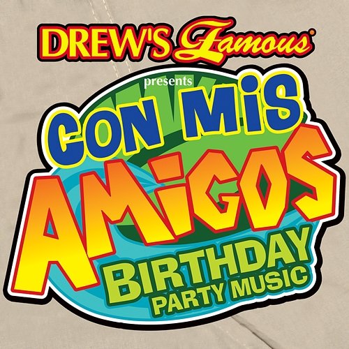 Drew's Famous Presents Con Mis Amigos Birthday Party Music The Hit Crew