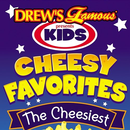 Drew's Famous Presents Kids Cheesy Favorites The Hit Crew