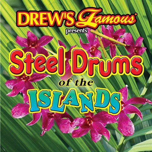 Drew's Famous Presents Steel Drums Of The Island The Hit Crew