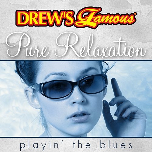 Drew's Famous Pure Relaxation Playin' The Blues The Hit Crew