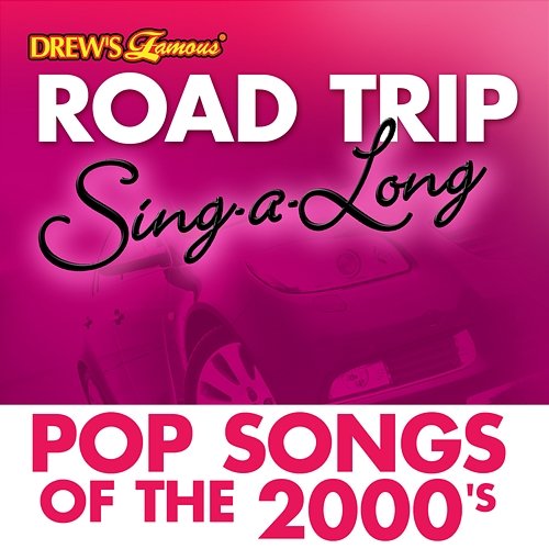 Drew's Famous Road Trip Sing-A-Long: Pop Songs Of The 2000's The Hit Crew