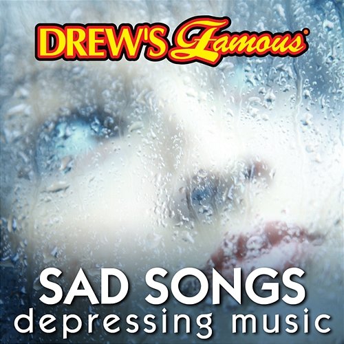 Drew's Famous Sad Songs Depressing Music The Hit Crew