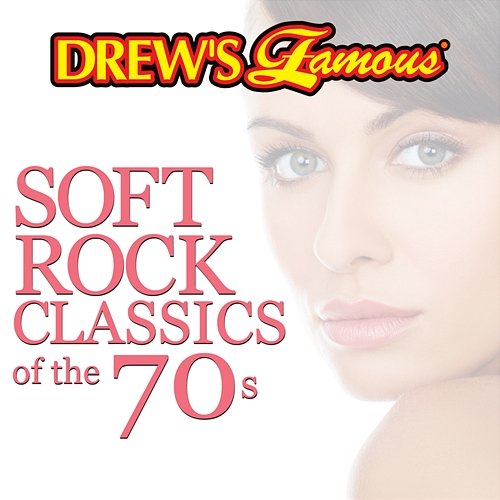 Drew's Famous Soft Rock Classics Of The 70s The Hit Crew