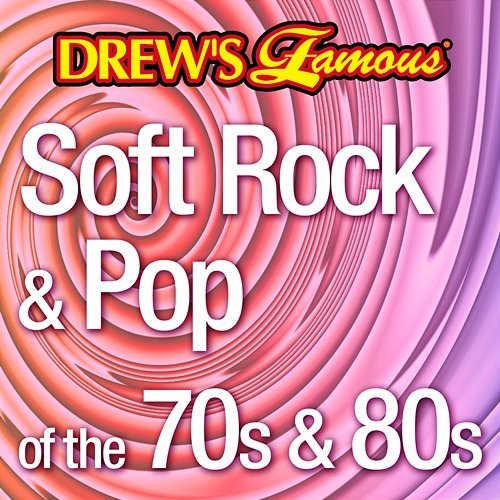 Drew's Famous Soft Rock & Pop 70s And 80s The Hit Crew