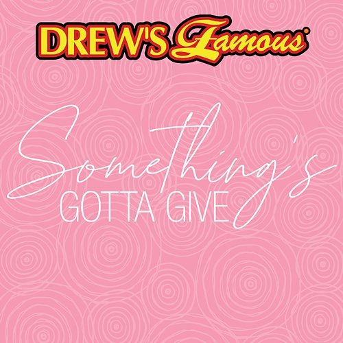 Drew's Famous Something's Gotta Give The Hit Crew Big Band