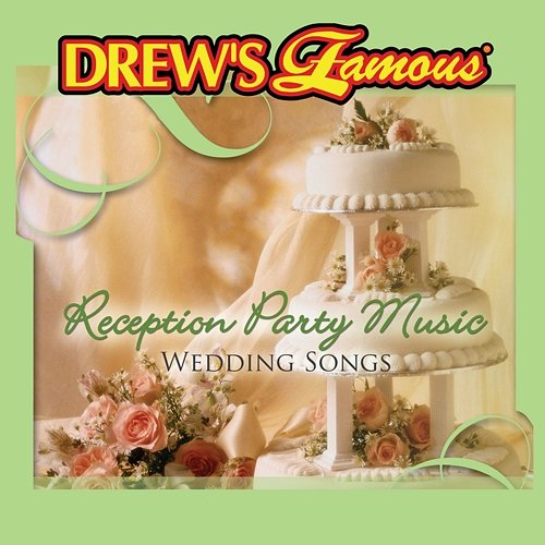 Drew's Famous Wedding Songs: Reception Party Music The Hit Crew