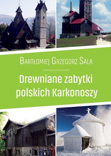 Drewniane zabytki polskich Karkonoszy Sala Bartłomiej Grzegorz