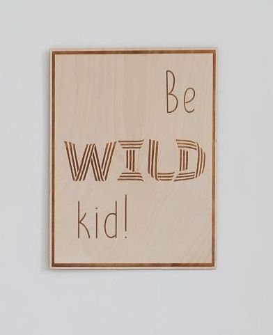 Drewniany Poster  "Be Wild Kid" Cut It Now