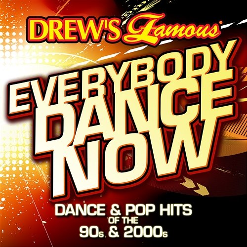 Drews Famous Everybody Dance Now: Dance & Pop Hits Of The 90s & 2000s The Hit Crew
