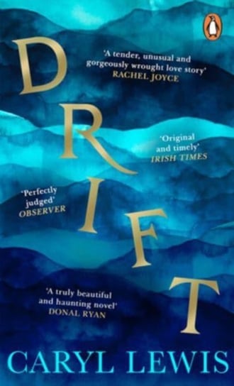 Drift: A story of love, magic and the irresistible lure of the sea Lewis Caryl