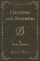 Drifting and Steering (Classic Reprint) Palmer Lynde