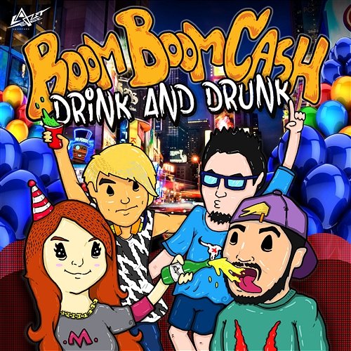 DRINK AND DRUNK Boom Boom Cash