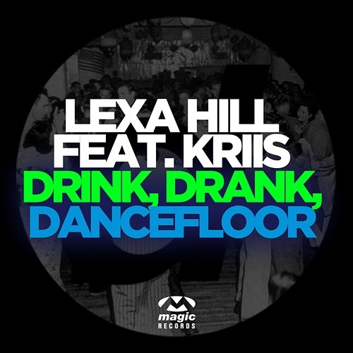 Drink, Drank, Dancefloor Lexa Hill feat. Kriis