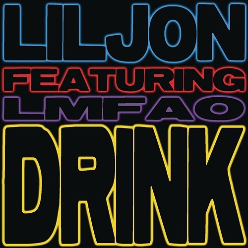 Drink (feat. LMFAO) Lil Jon