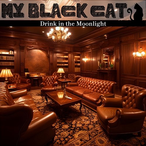 Drink in the Moonlight My Black Cat
