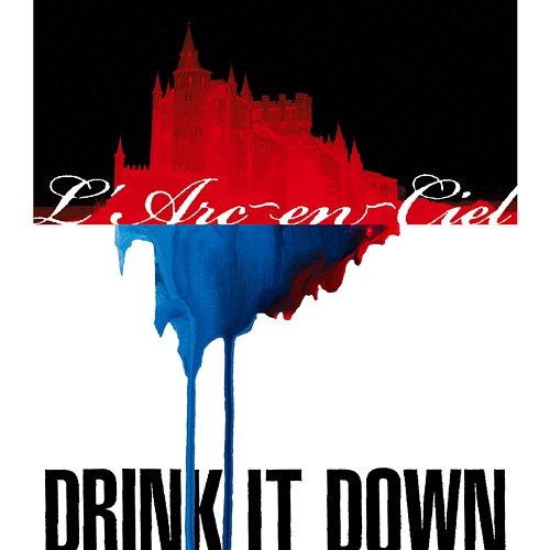 DRINK IT DOWN L'Arc-en-Ciel