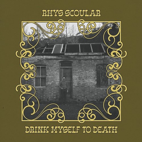 Drink Myself To Death Rhys Scoular