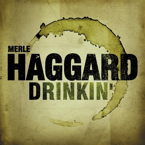 Drinkin' Merle Haggard