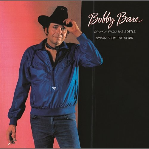 Drinkin' from the Bottle Singin' from the Heart Bobby Bare