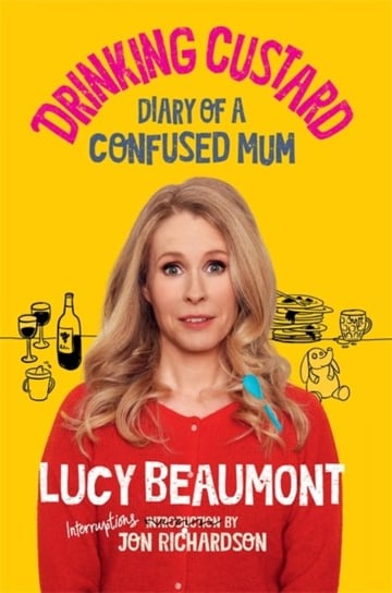 Drinking Custard. The Diary of a Confused Mum Beaumont Lucy