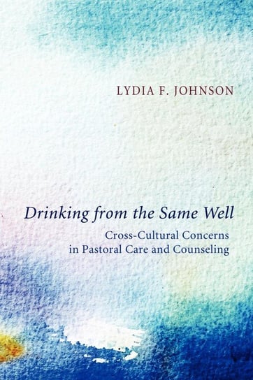 Drinking from the Same Well Lydia F. Johnson
