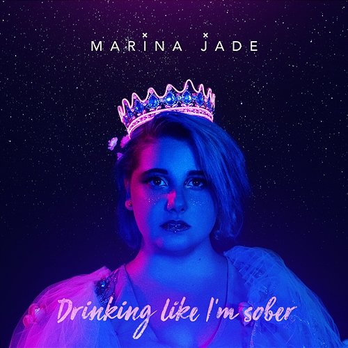 Drinking Like I'm Sober Marina Jade