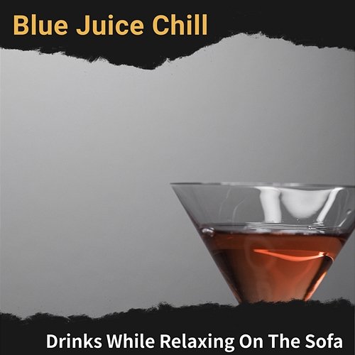 Drinks While Relaxing on the Sofa Blue Juice Chill