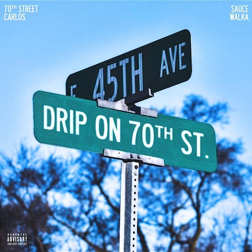 Drip On 70th Street 70th Street Carlos feat. Sauce Walka