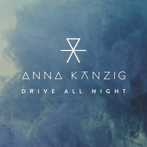 Drive All Night Anna Känzig