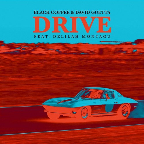 Drive Black Coffee & David Guetta feat. Delilah Montagu