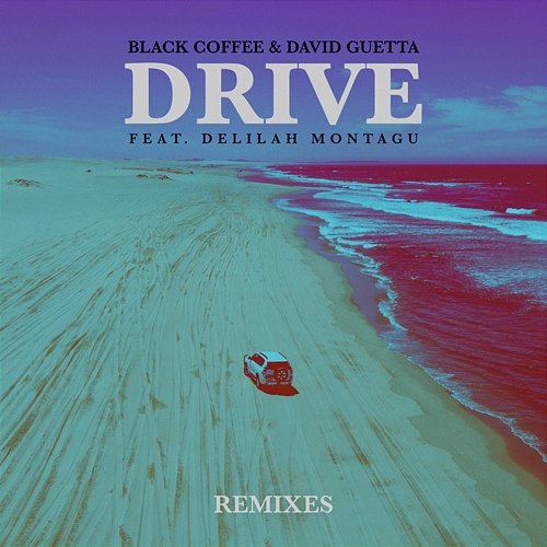 Drive Black Coffee, David Guetta feat. Delilah Montagu