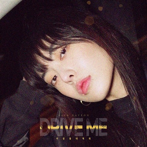 DRIVE ME Da Yeon Baek