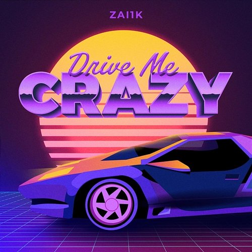 Drive Me Crazy Zai