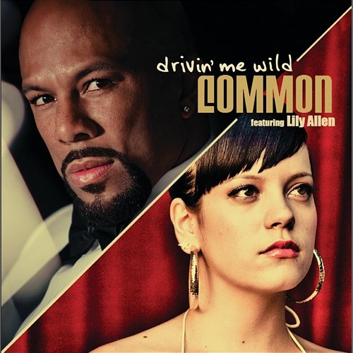 Drivin' Me Wild Common feat. Lily Allen
