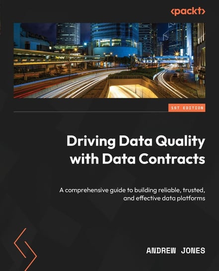 Driving Data Quality with Data Contracts Jones Andrew