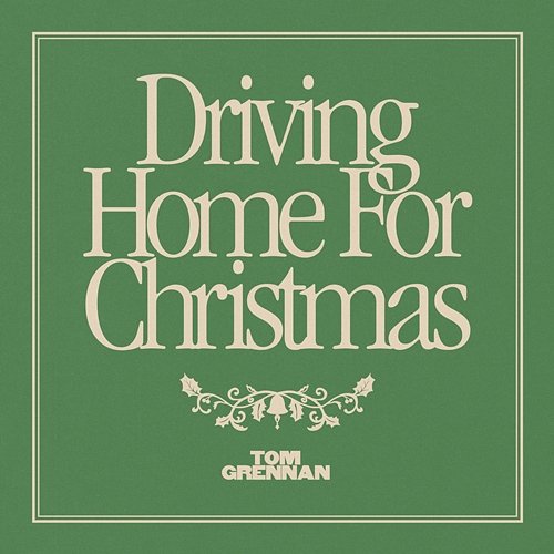 Driving Home for Christmas Tom Grennan