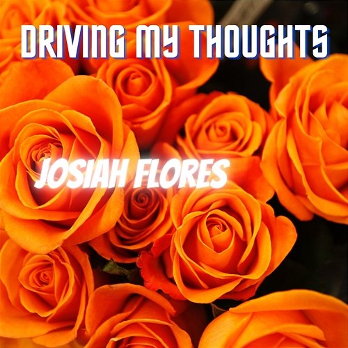 Driving My Thoughts Josiah Flores